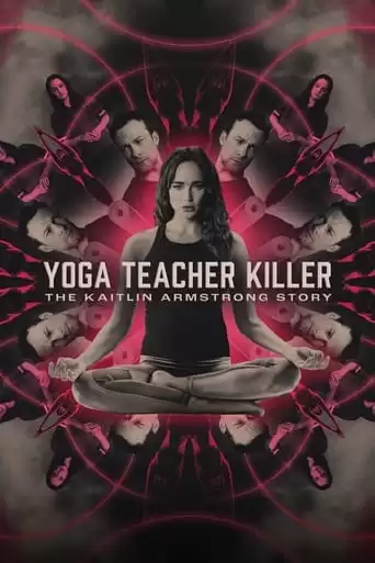 Yoga Teacher Killer: The Kaitlin Armstrong Story Torrent